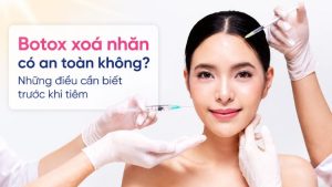 Tiêm botox xoá nhăn có an toàn không