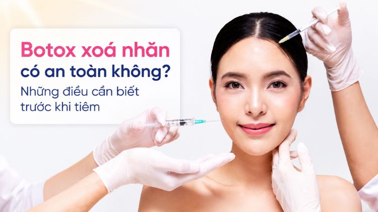 Tiêm botox xoá nhăn có an toàn không