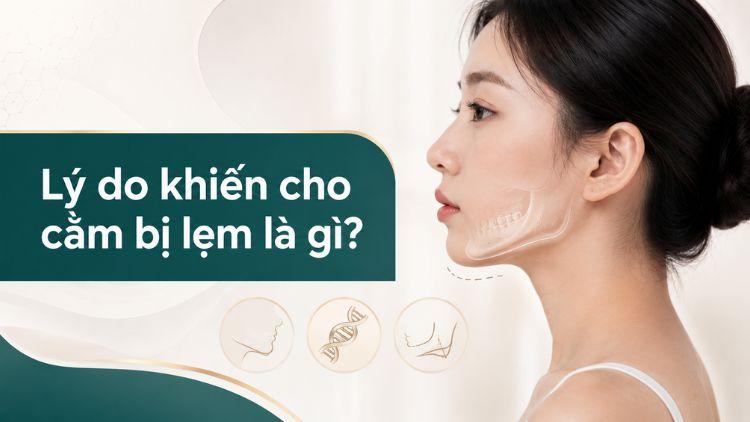 Lý do khiến cho cằm bị lẹm là gì?