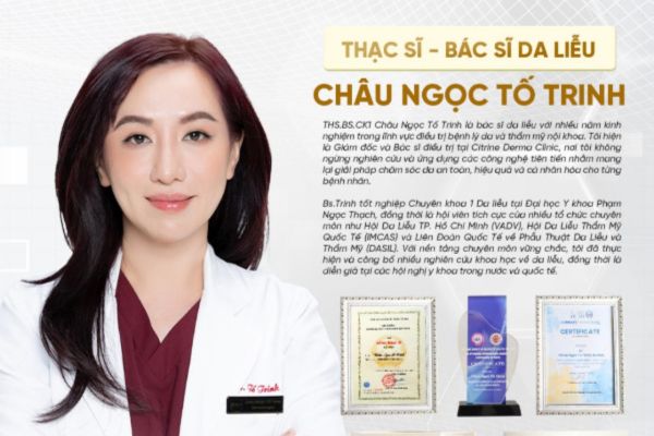Ths.BS Châu Ngọc Tố Trinh Giám đốc và Bác sĩ điều trị tại Citrine Derma Clinic
