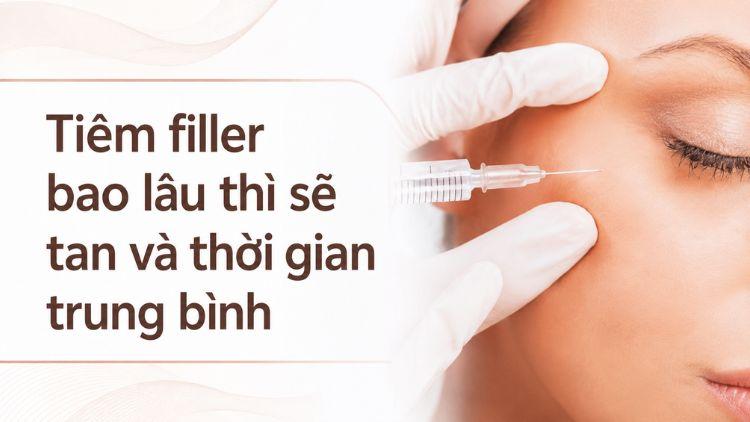 Thời gian filler duy trì khác nhau tùy từng vùng tiêm