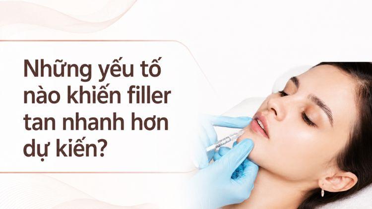 Nhiều yếu tố ảnh hưởng trực tiếp đến tốc độ filler tan nhanh