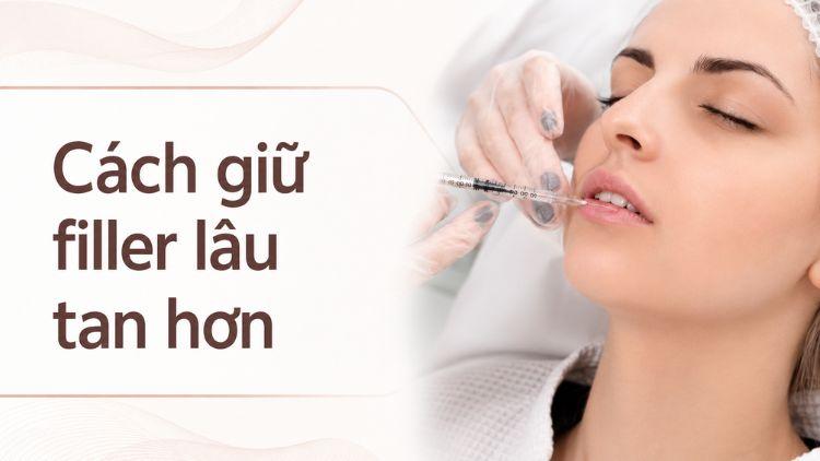 Chăm sóc sau tiêm đúng cách giúp filler duy trì bền hơn