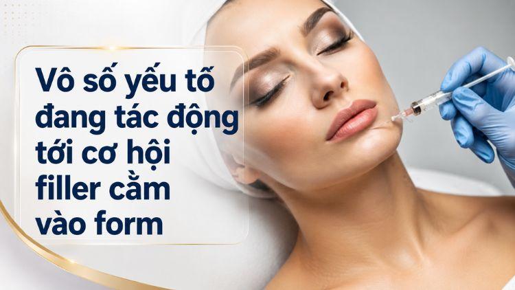 Vô số yếu tố đang tác động tới cơ hội filler cằm vào form