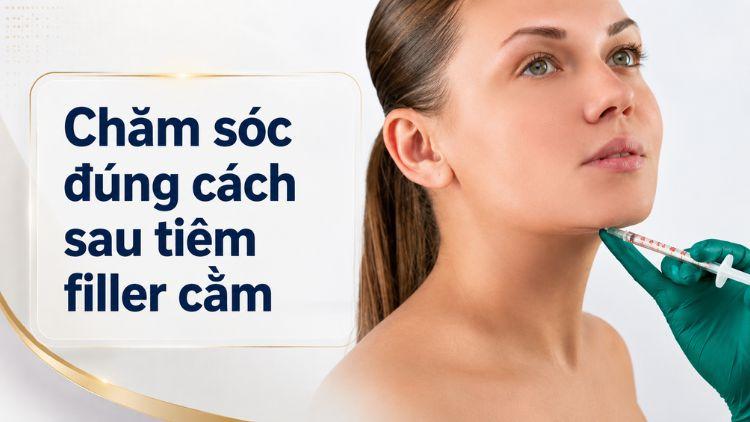 Chăm sóc đúng cách sau tiêm xong filler cằm