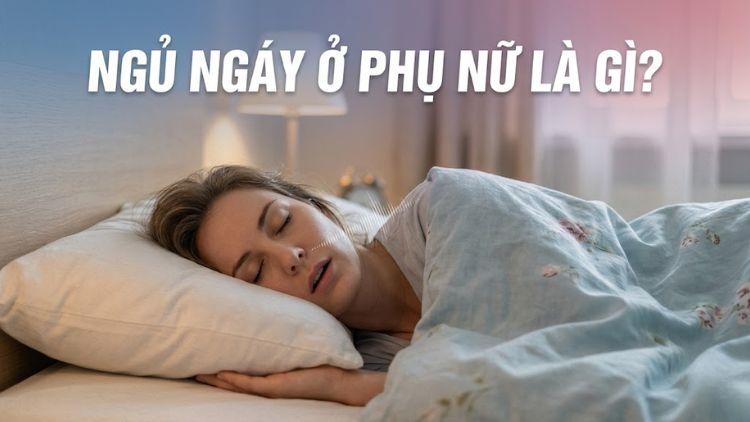 Phụ nữ ngủ ngáy do đường thở hẹp khi ngủ