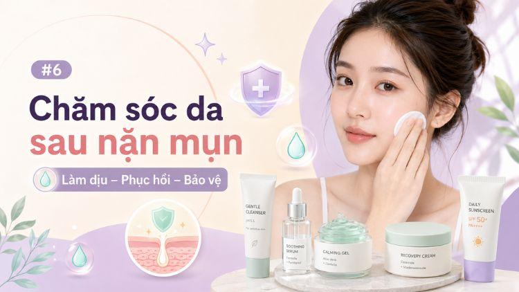 chăm sóc da sau nặn mụn