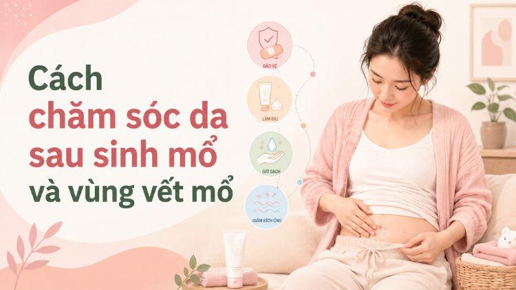 Chăm sóc vùng da và sẹo sau sinh mổ