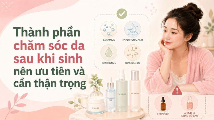 Lựa chọn hoạt chất phù hợp cho mẹ sau sinh