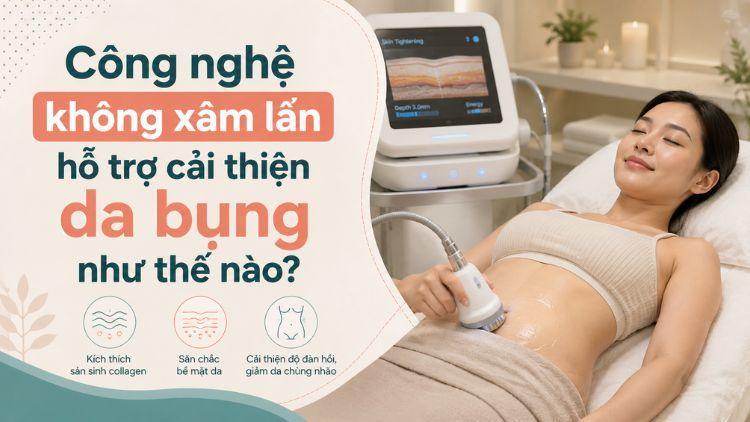 Công nghệ hỗ trợ săn chắc và cải thiện vùng bụng chảy xệ