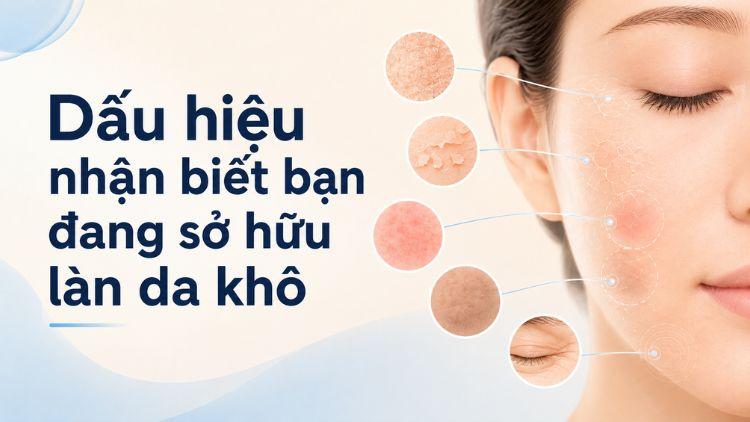 Các dấu hiệu giúp nhận biết tình trạng da khô