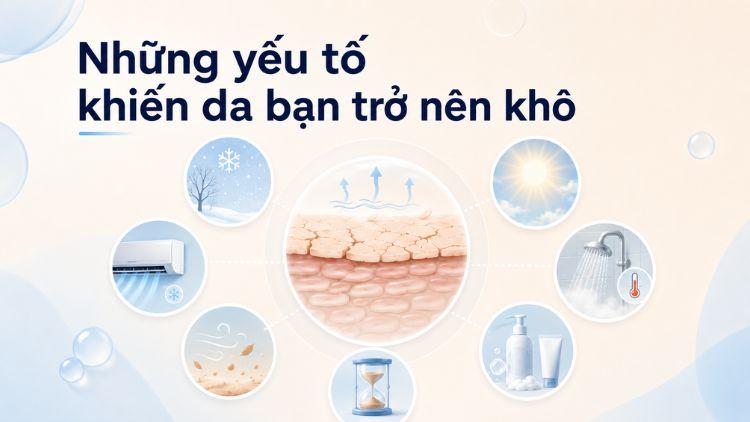 Các nguyên nhân phổ biến khiến da ngày càng khô
