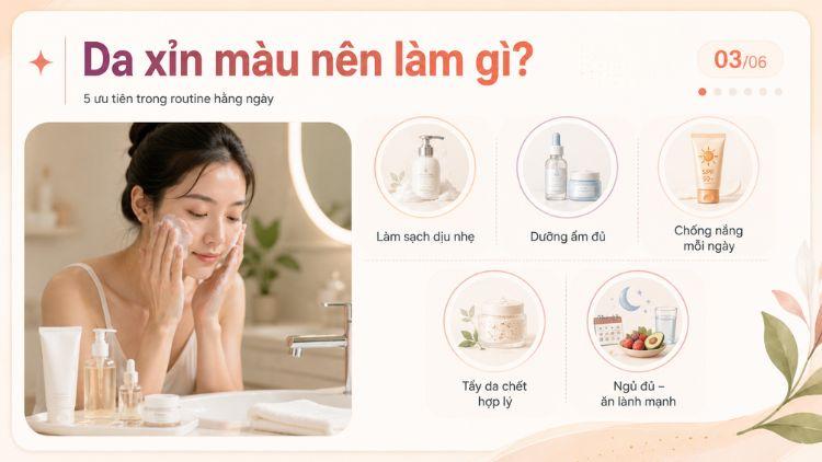 Routine chăm sóc giúp cải thiện làn da xỉn màu an toàn