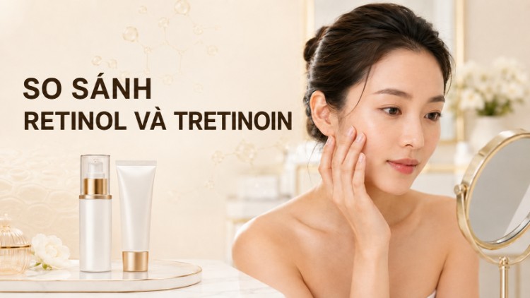 So Sánh Retinol Và Tretinoin: Khác Biệt Chính | Citrine
