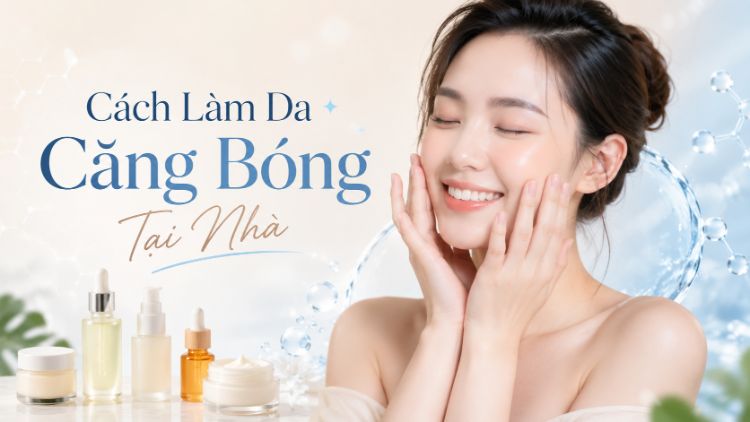 Cách Làm Da Căng Bóng Tại Nhà: Routine Sáng Tối | Citrine