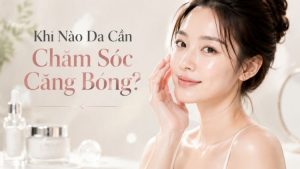Khi nào da cần chăm sóc căng bóng? 5 dấu hiệu | Citrine