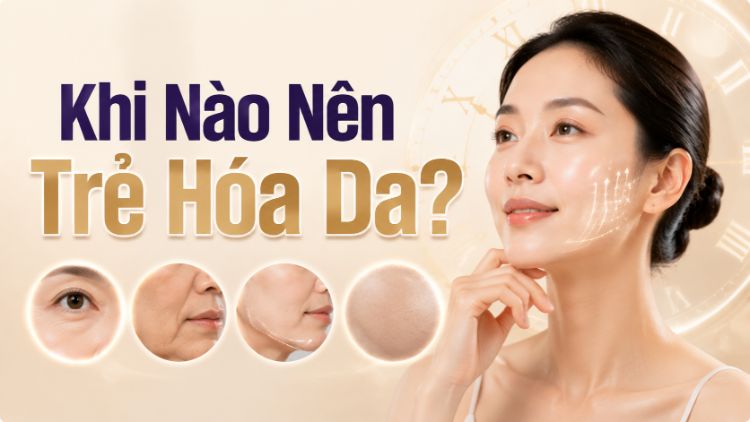 Khi Nào Nên Trẻ Hóa Da? Dấu Hiệu Cho Thấy Da Cần Cải Thiện