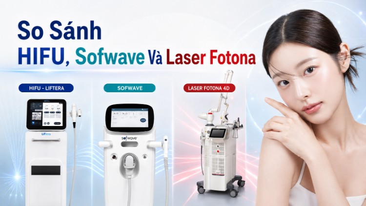 So sánh HIFU, Sofwave và Laser Fotona: Cách chọn | Citrine